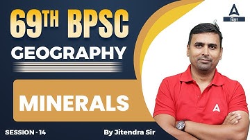 Minerals | Geography For 69th BPSC 2023 | BPSC 69 Prelims Geography Preparation Online Class #14