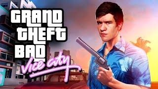 Grand Theft Bad [Vice City]