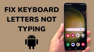 How To Fix Android Keyboard Letters Not Typing?