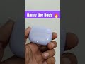 Name the Buds 🔥 #informativemedia #shorts