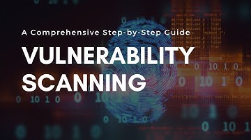 Mastering the Art of Vulnerability Scanning: A Step-by-Step Guide to Securing Your System