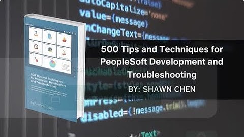 500 Tips and Techniques for PeopleSoft Development and Troubleshooting