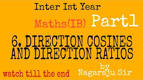 DIRECTION COSINES and DIRECTION RATIOS part1 by Nagaraju Sir/Inter Ist Year MathsIB /7marks qns