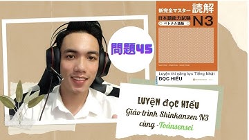 Luyện đọc hiểu SHINKANZEN N3-Mondai 45 | 新完全読解N3 - 問題45 | Toảnsensei