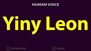 How To Pronounce Yiny Leon