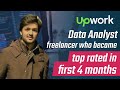 He became top rated freelancer in first 4 months on upwork | Data analyst freelancer