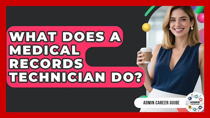 What Does A Medical Records Technician Do? - Admin Career Guide