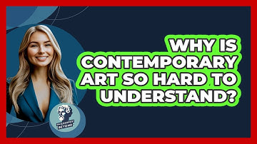 Why Is Contemporary Art So Hard To Understand? - Philosophy Beyond
