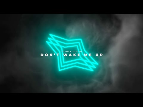 Zuffo & ZOOTAH - Don't Wake Me Up (Official Lyric Video)