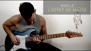 Video thumbnail of "Maëlle - L'effet de masse - Electric Guitar Cover By Sébastien Corso"