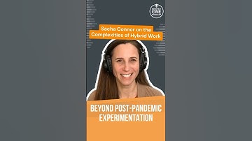Beyond Post-Pandemic Experimentation: Sacha Connor on the Complexities of Hybrid Work - #shorts #095