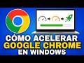 Cómo Acelerar Google Chrome en Windows