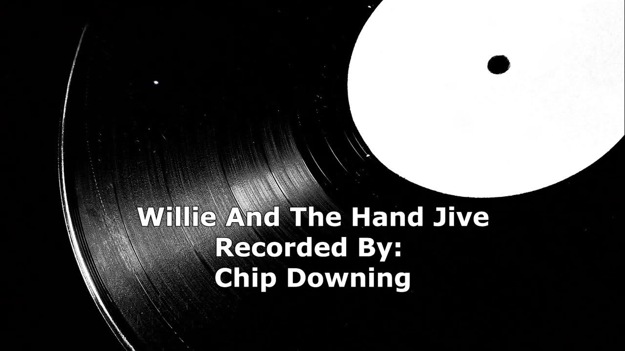 Chip Downing Willie And The Hand Jive YouTube