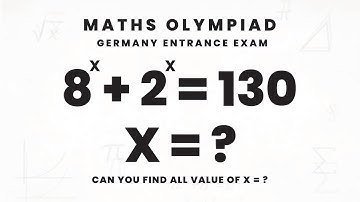 Germany | Entrance Exam Problem | Solve 8ˣ + 2ˣ = 130 Step by Step