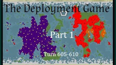 The Deployment Game - Part 1 - Civ 5 Playthrough