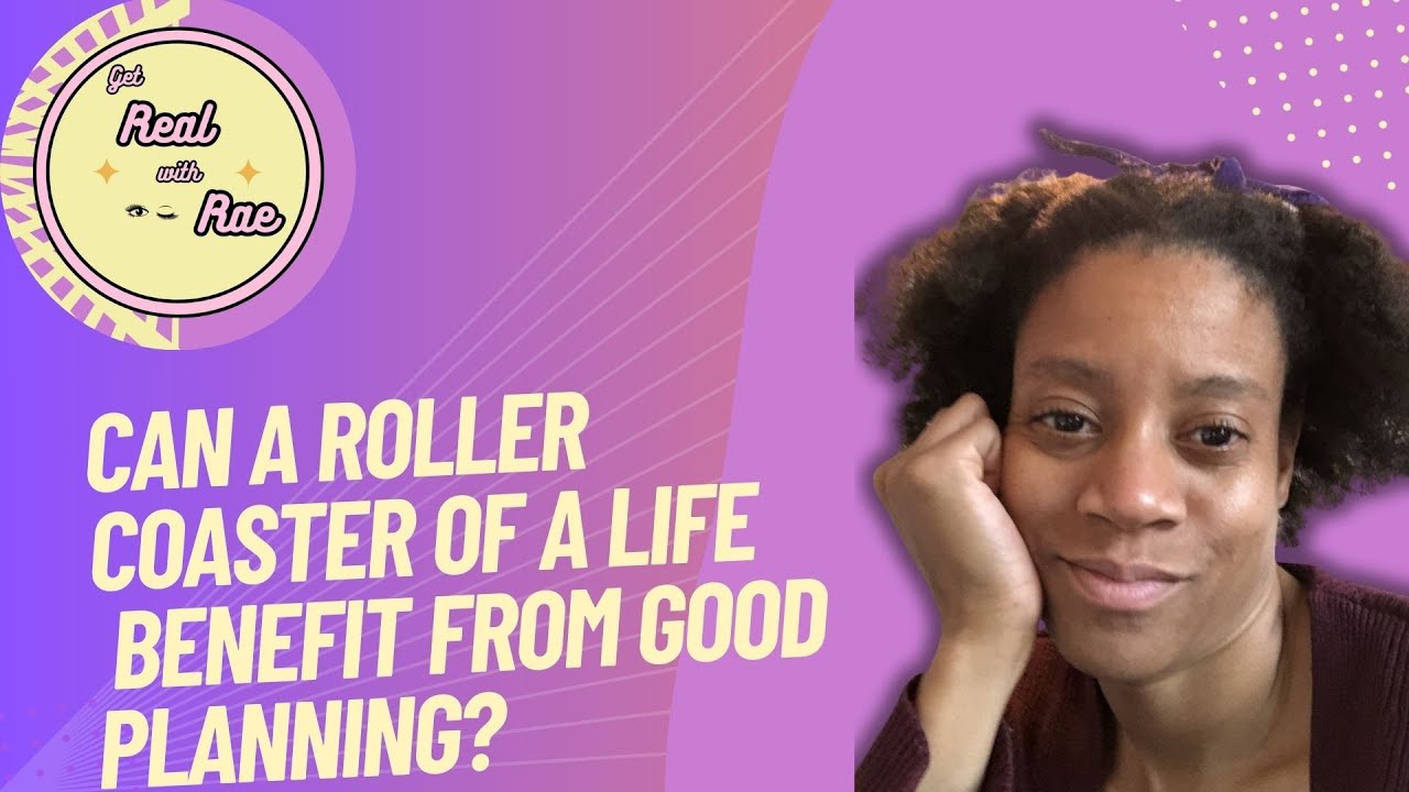Can a Roller Coaster of a Life Benefit from Good Planning
