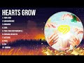 Hearts Grow Top 10 Popular song ~ Hearts Grow 2024 MIX