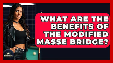 What Are The Benefits Of The Modified Masse Bridge? - Billiards Hustlers