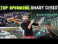 Upcoming Smart Cities(Part 3) | Delhi Smart City | Bhubaneswar Smart City | Bhiwadi | Gift City