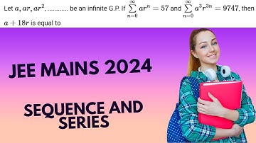 Let a , ar , ar^2 ,... be an infinite G.P. If ∑_(𝑛 = 0)^∞ 𝑎𝑟^𝑛 =57 and ∑_(𝑛 = 0)^∞ 𝑎^3 𝑟^(3𝑛) = 9747
