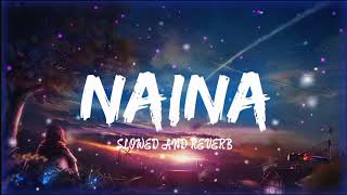 Naina [Slowed + Reverb] - Arijit Singh || 3AM PEACE