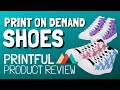 Probably the BEST Print on Demand Shoes - Printful Review