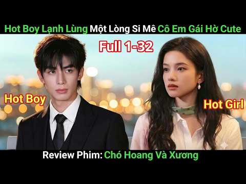 [Review Phim] Chó Hoang Và Xương | Phim Ngôn Tình | Mỹ Nữ Về Quê Chinh Phục Chàng Hot Boy Đa Tài