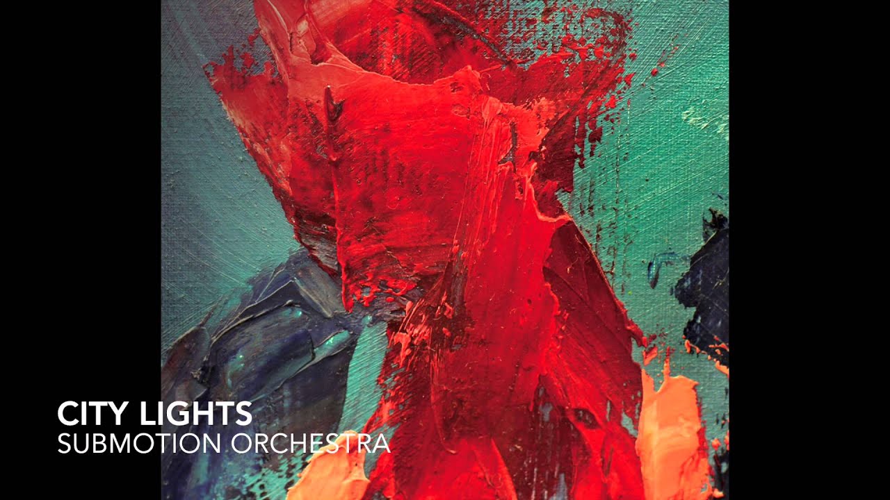 Watch Submotion Orchestra - City Lights on YouTube Watch Submotion Orchestra - City Lights on YouTube