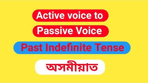 Voice Change in Assamese/Easiest way to convert Active Voice to Passive voice-Past Indefinite tense