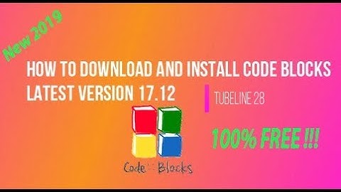How to Download and install Code Blocks Latest version 17 :12 // 2019