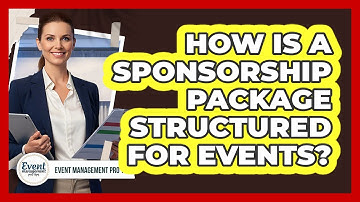 How Is a Sponsorship Package Structured for Events?