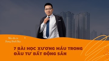 7 Bài học xương máu trong đầu tư bất động sản- Giá Như tôi biết điều này sớm hơn.