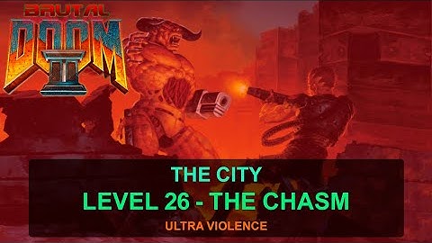 Brutal Doom II - Level 26   The Chasm
