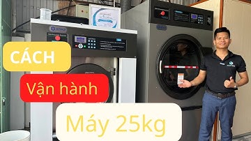 HƯỚNG DẪN CÁCH VẬN HÀNH SỬ DỤNG MÁY GIẶT SẤY CÔNG NGHIỆP 25KG SẤY 35KG ĐÚNG KỸ THUẬT - NGHỀ GIẶT ỦI