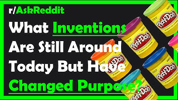 What Inventions Are Still Around Today But Has Lost Sight of its Original Purpose? (r/AskReddit)