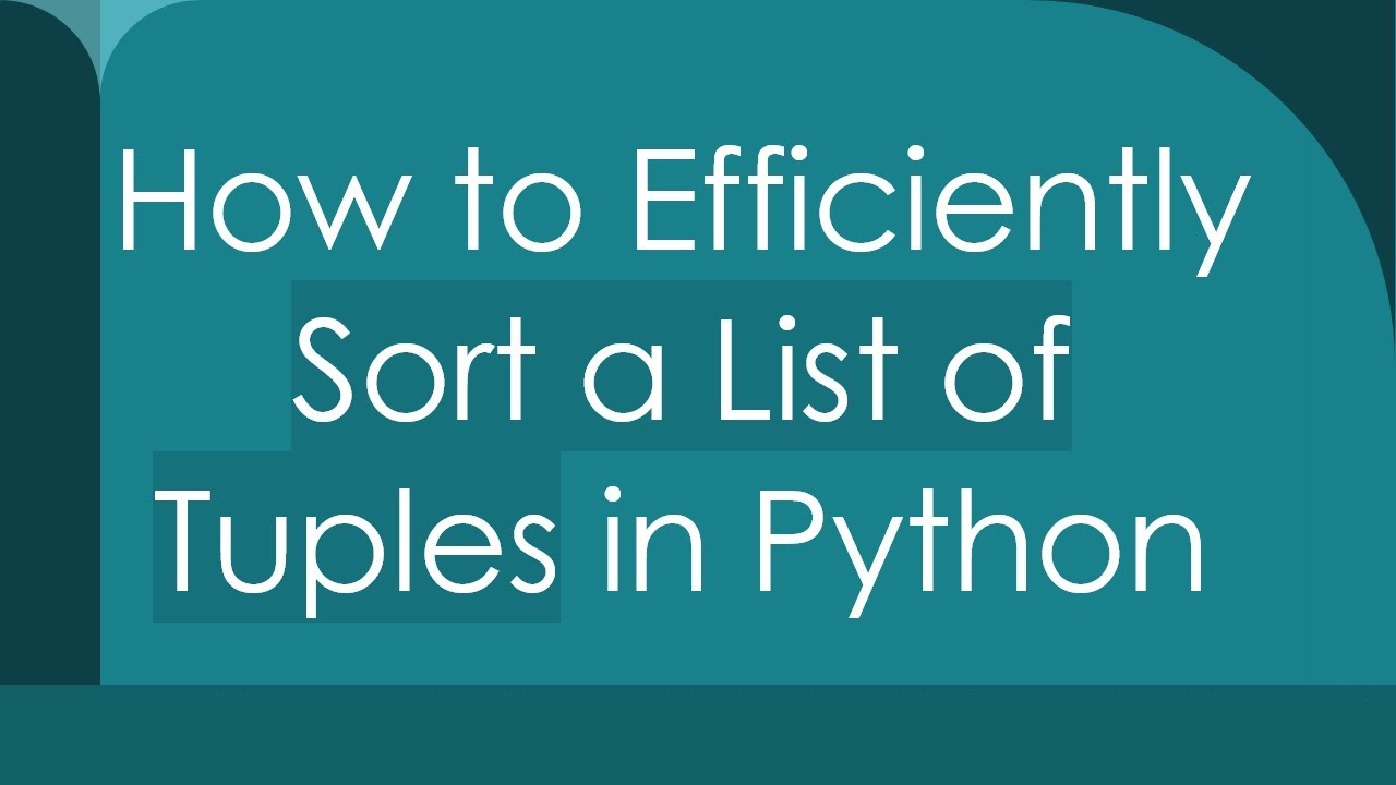 How to Efficiently Sort a List of Tuples in Python - YouTube