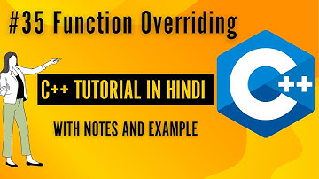 #35 Function Overriding | C++ Programming For Beginners In Hindi