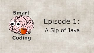 Smart Coding: Ep. 1 - A Sip of Java screenshot 1