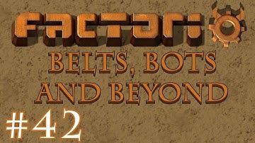 Factorio - Belts, Bots and Beyond: Part 42 More moving and building iron smelting
