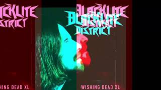 Blacklite District - Wishing Dead XL
