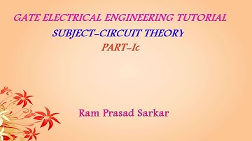 ® GATE  Electrical Engineering Tutorial ® Subject:  Circuit Theory-Part-Ic
