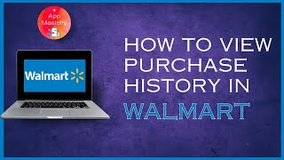 How To View Your Purchase History In Walmart | Access Walmart Purchase Records | Shopping History