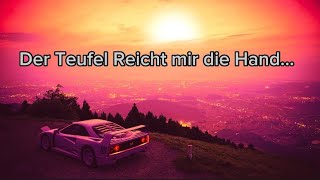 Der Teufel Reicht mir die Hand, Drück paar tausend gram…