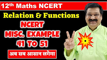 #11 Class 12 Maths NCERT Chapter 1 Relations & Functions Miscellaneous Examples 41 to 51 Solved