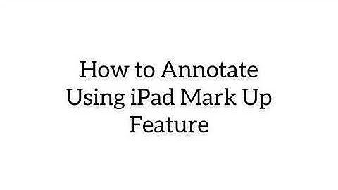 How to Annotate using iPad Markup Feature