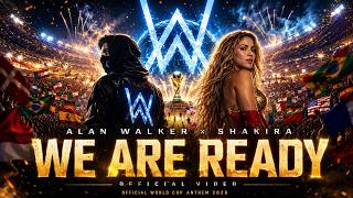 Alan Walker x Shakira β We Are Ready (Official Music Video) | FIFA World Cup 2026 π
