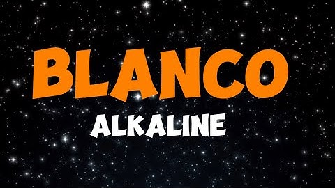 Alkaline - Blanco (Lyrics)