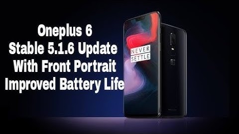 Oneplus 6 OxygenOS 5.1.6 Update With Front Portrait Mode | English