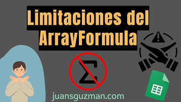 Limitaciones del ArrayFormula en Google Sheets