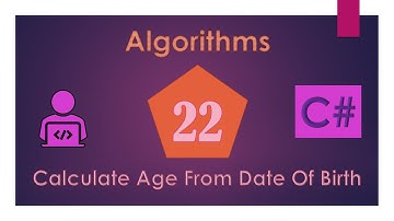 22) C# Algorithms (Calculate Age From Date Of Birth)
